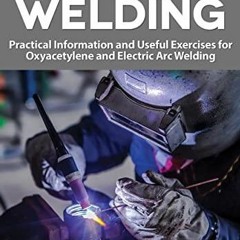 The Art of Welding: Practical Information and Useful Exercises for Oxyacetylene