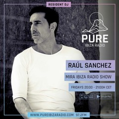PODCAST RAUL SANCHEZ - MIRA IBIZA RADIOSHOW by SALVA MARTIN - Presented by XAVI EMPARAN JULIO 2023