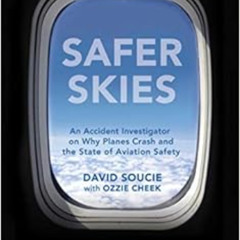 [Free] KINDLE 📁 Safer Skies: An Accident Investigator on Why Planes Crash and the St