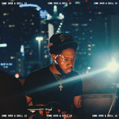 COME OVER AND CHILL 13 (Soul + Futurebeats + Edits)