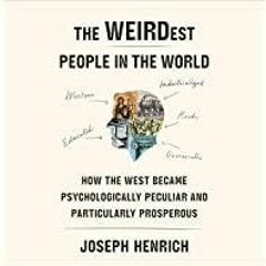 PDFDownload~ The WEIRDest People in the World: How the West Became Psychologically Peculiar and Part