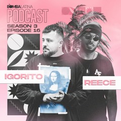 BL PODCAST 2022 • 16 • DJ IGORITO & MC REECE