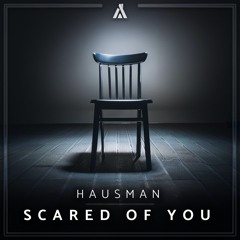 Hausman - Scared Of You