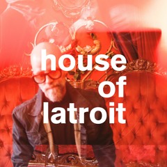 House of Latroit Radio (EP 6)