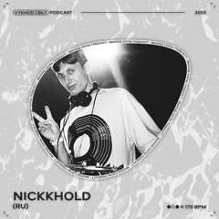 Vykhod Sily Podcast - Nickkhold Guest Mix