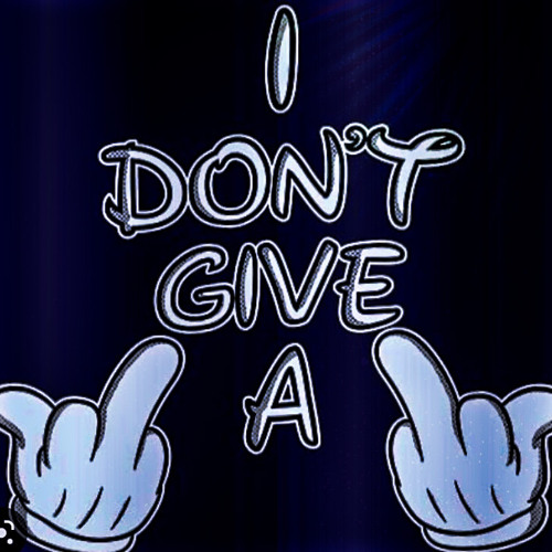 I DON'T GIVE AF