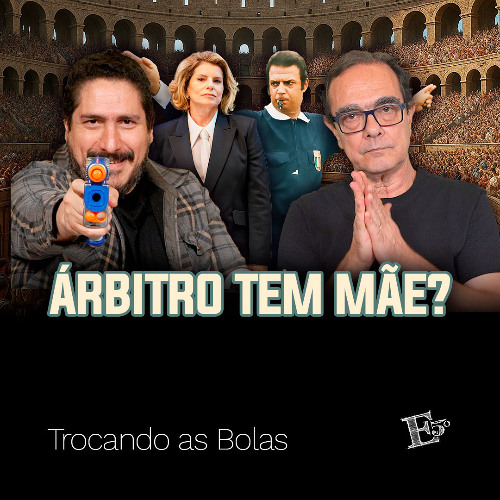 ÁRBITRO Tem Mãe? | TROCANDO AS BOLAS