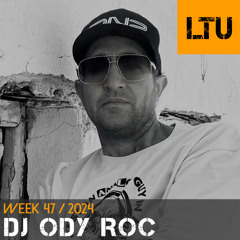 DJ Ody Roc - WEEK-47 | 2024 LTU-Podcast