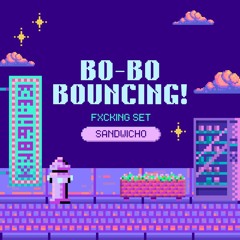BO-BO BOUNCING! - SANDWICHO
