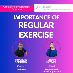 Episode 7 - Importance Of Exercise (Charlie EP)