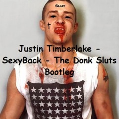 Justin Timberlake - Sexy Back - The Donk Sluts Bootleg (Free Download)