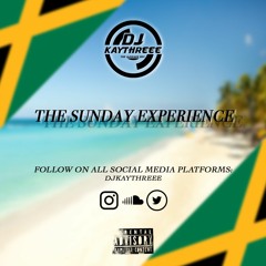 The Sunday Experience (Reggae Mix) | Mixed By @DJKAYTHREEE