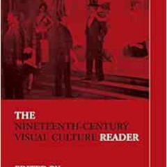 [ACCESS] EBOOK 🖊️ The Nineteenth-Century Visual Culture Reader (In Sight: Visual Cul