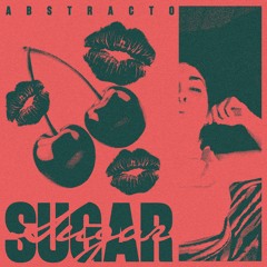 ABSTRACTO // SUGAR