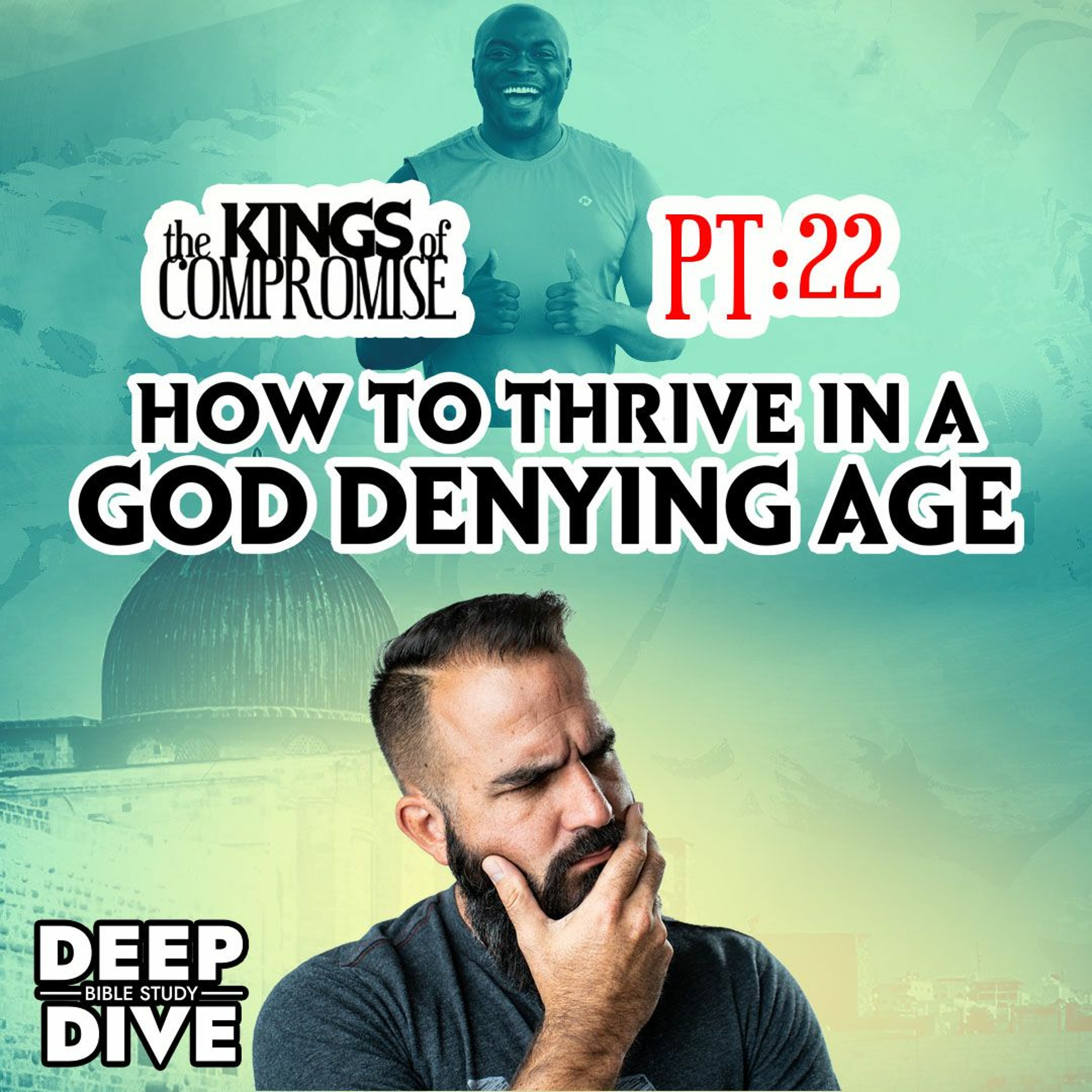 Deep Dive Bible Study | S6P22 Kings of Compromise: How you to Thrive in a God Denying Age episode artwork