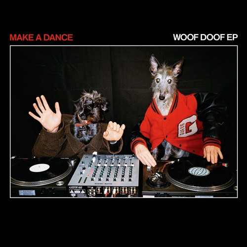 Make A Dance / Woof Doof EP Make A Dance / Woof Doof EP