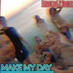 MAKE MY DAY