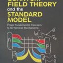 [Download PDF] Uncovering Quantum Field Theory and the Standard Model: From Fundamental Concepts to