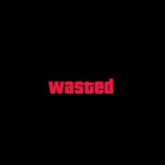 WASTED!