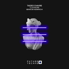 Tadeo Chayre - Claymore (Ronnye M Remix) [Future Techno Records]