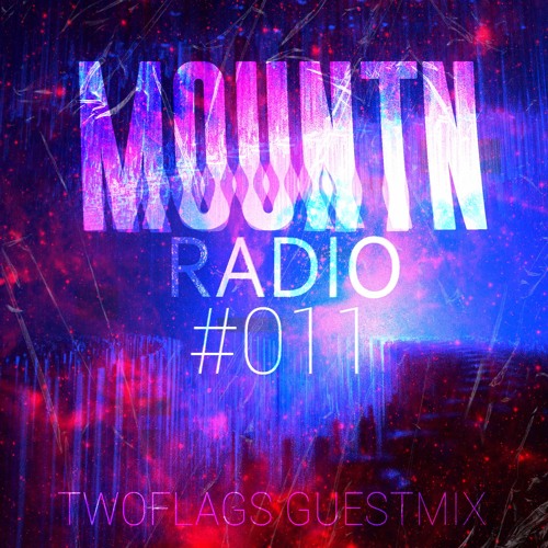 Mountn Radio #011 | TWOFLAGS Guestmix