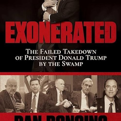Free read✔ Exonerated: The Failed Takedown of President Donald Trump by the Swamp