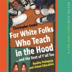 A Selection from "For White Folks Who Teach in the Hood...and for the Rest of Y'all Too