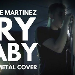 Melanie Martinez - Cry Baby (Rock/Metal Cover)