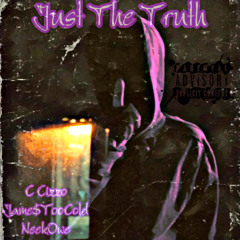 C.Cizzo X Jame$toocold X NeekOwe- Just The Truth ( Prod.Energy Beats)