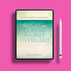Too Much Loss: Coping with Grief Overload (Words of Hope and Healing). Gifted Download [PDF]