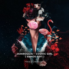 Jamiroquai - Cosmic Girl (Samos Edit)[FREE DOWNLOAD]