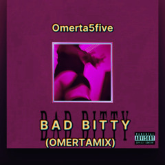 BAD BITTY (OmertaMix)