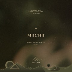 MIICHII @ Desert Hut Podcast Series [ Chapter CIV ]