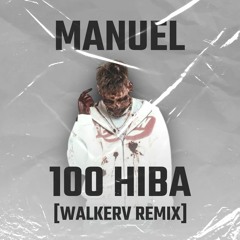 MANUEL - 100 HIBA [WALKERV REMIX]