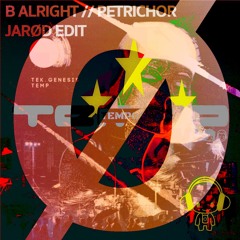 B Alright // Petrichor - Jarød Edit