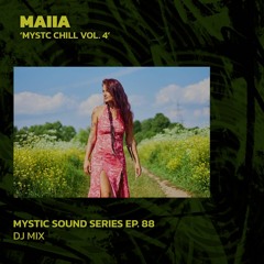 MAIIA 'Mystic Chill Vol. 4' | Mystic Sound Records Series Ep. 88 | 25/02/2024