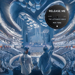 Pete Tong - Release Me (The Lotharios Remix)