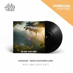 FREE DOWNLOAD: Icehouse ─ Great Southern Land (MID LØW 2023 Edit) [CMVF153]