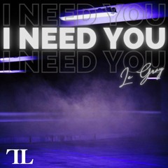 Le Gray - I Need You [Extended Mix] (Official Audio)
