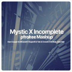 Mystic x Incomplete (P-TRAK Mashup)