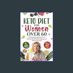 [ebook] read pdf ✨ Keto Diet For Women Over 60: Harnessing the power of ketosis for graceful aging