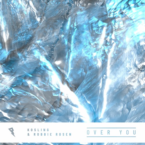 Kosling & Robbie Rosen - Over You