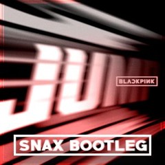 BLACKPINK - JUMP (Snax Bootleg)
