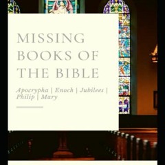Read pdf Missing Books of the Bible: Removed in the 19th Century by  Holy Prophets,Enoch,Moses,R.H.