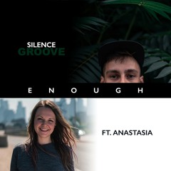Silence Groove Ft. Anastasia - Enough