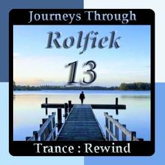 Journeys Through Trance Rewind 13 : Rolfiek