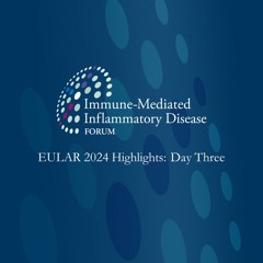 EULAR 2024 Highlights: Day 3
