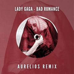 Lady Gaga - Bad Romance (Aurelios Remix) [FREE DOWNLOAD]