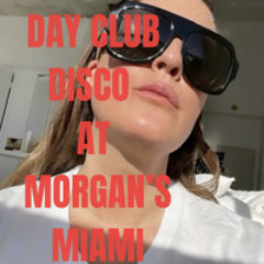 Day Club Disco (Daylight Savings edition at Morgan’s Miami)