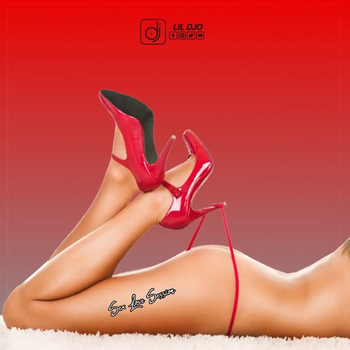 Sex Love  Session  Mix By Dj Lil Djo